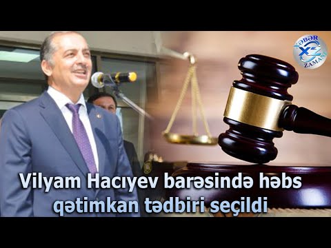 Məhkəmə Vilyam Hacıyev barəsində qərar verdi - YouTube