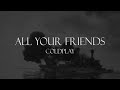 Coldplay - All your friends [Subtitulado en Español - Ingles]