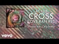 Passion - At The Cross (Love Ran Red)(Lyrics And Chords/Live) ft. Chris Tomlin