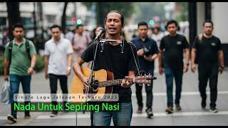 Download Lagu NADA UNTUK SEPIRING NASI - Lagu Jalanan 2025 MP3
