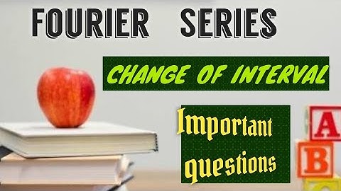 Fourier Series | Change Of Interval | Important Questions