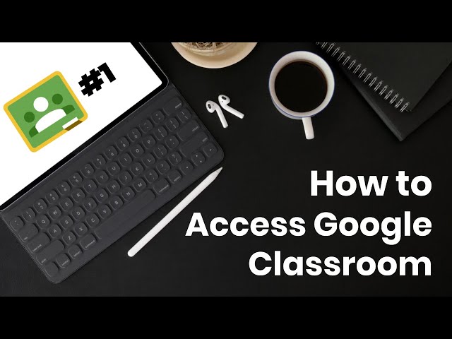 Google Classroom – How to access Google Classroom on a computer