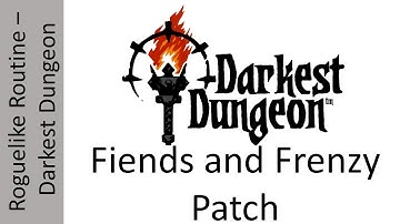 The Roguelike Routine - Darkest Dungeon - New Patch! Fiends & Frenzy - Gibbering Prophet