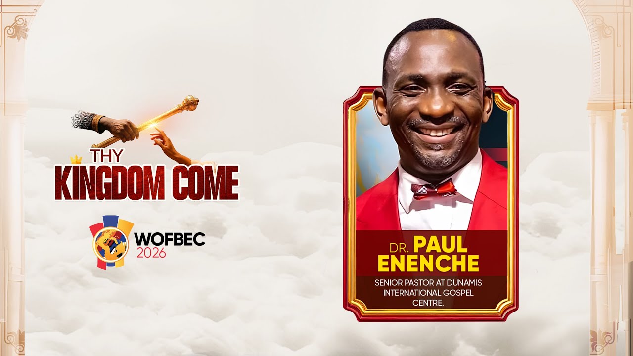DR PAUL ENENCHE | OPENING NIGHT | WOFBEC 2026 | THY KINGDOM COME | 2ND JAN 2026