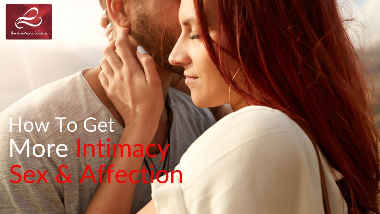 How To Get More Intimacy, Sex, And Affection - 90 Min. Mini-Workshop For Couples