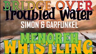 Bridge over Troubled Water - Paul Simon & Art Garfunkel - June 2023 (@menorehwhistling)