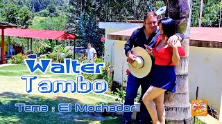 WALTER TAMBO_El Mochador_Official Youtube
