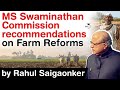 MS Swaminathan Commission Recommendations on Farm Reforms - Can its implementation pacify farmers?