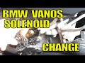 How to change the VANOS Solenoids on a BMW