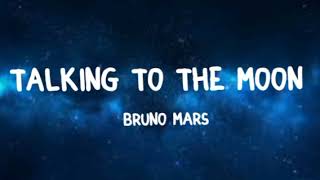 Bruno Mars - Talking To The Moon (Lyrics)
