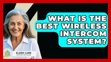 What Is The Best Wireless Intercom System? - Elder Care Support Network