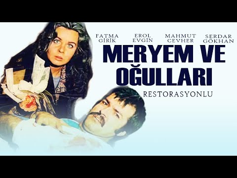 Meryem ve Oğulları Türk Filmi | FULL | FATMA GİRİK | SERDAR GÖKHAN | RESTORASYONLU