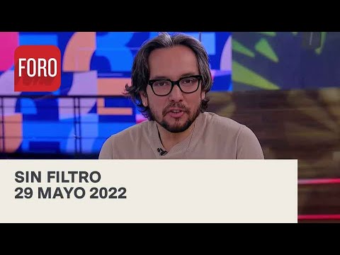 Sin Filtro con Genaro Lozano: Programa Completo del 29 de mayo del 2022