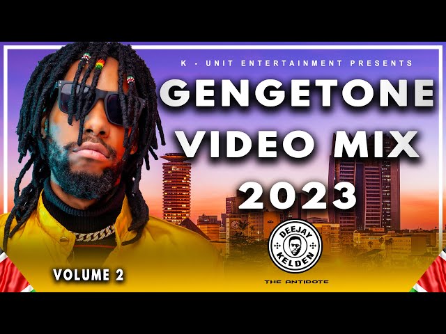 GENGETONE MIX 2023 VOL.2 BY DJ KELDEN - MEJJA, FATHERMOH, BOUTROSS, LIL MAINA,TRIO MIO, XRAY, SSARU class=