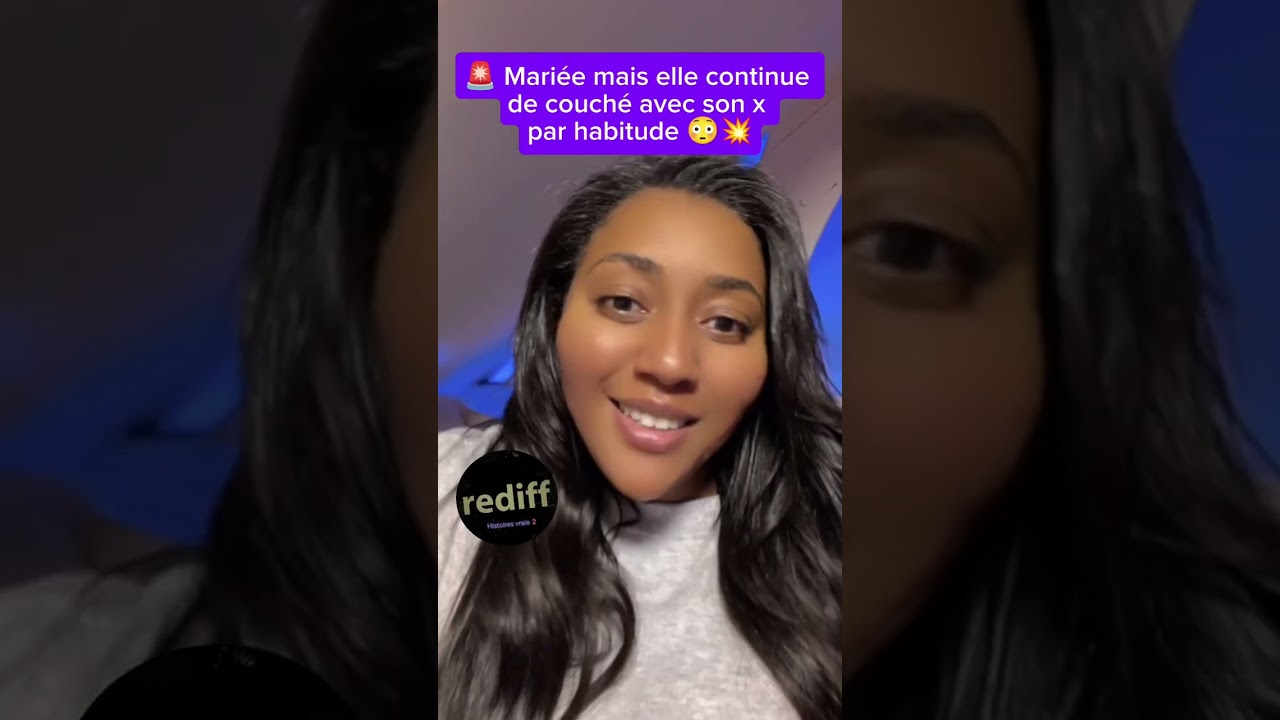 196. 🚨 Mariée mais elle continue de couché avec son x par habitude 😳💥