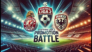 Austria Liga 2: Promotion Race Heats Up! Flyeralarm Admira vs Ried | League Standings & Analysis
