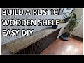 DIY Rustic Solid Wood Radiator Shelf  (super easy build and low cost)