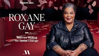 Roxane Gay Teaches Writing for Social Change | Official Trailer | MasterClass