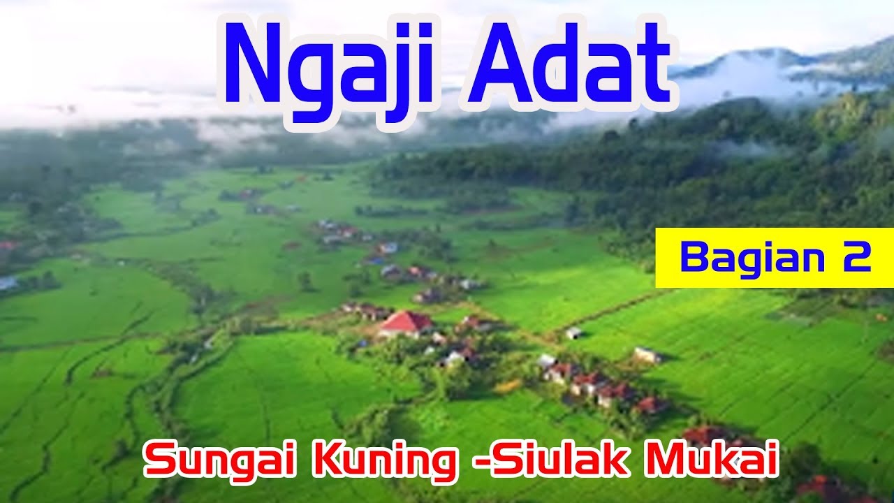 Ngaji Adat - Sungai Kuning Siulak Mukai