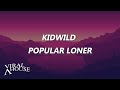 Kidwild - Popular Loner  Lyrics 