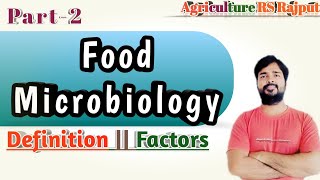 Food Microbiology | Definition | Types of foods | Factors affecting microbial growth | Part-2