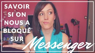 Découvrir si on a été bloqué sur Messenger // Tuto