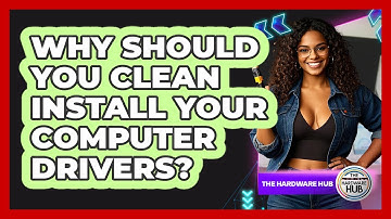 Why Should You Clean Install Your Computer Drivers? - The Hardware Hub