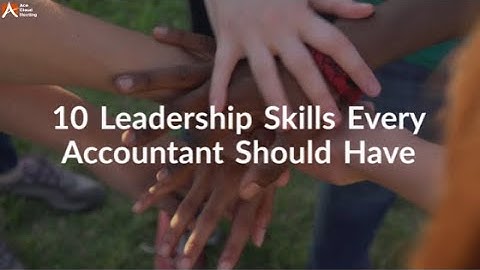 10 Leadership Skills Every Accountant Needs To Succeed