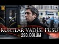 Kurtlar Vadisi Pusu 290. Bölüm