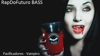 Pacificadores - Vampiro (Grave Bass)♪♫