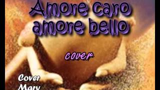 Amore caro amore bello cover