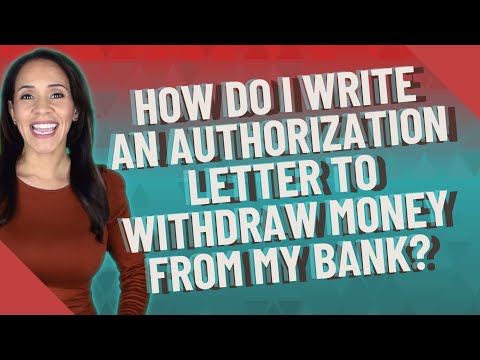 How do I write an authorization letter to withdraw money from my bank?