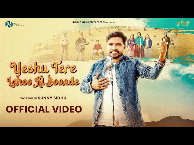 Yeshu Tere Lahoo Ki Boonde - Blood Of Jesus (Official Video) Sunny Sidhu || Latest Masih Song 2023 class=