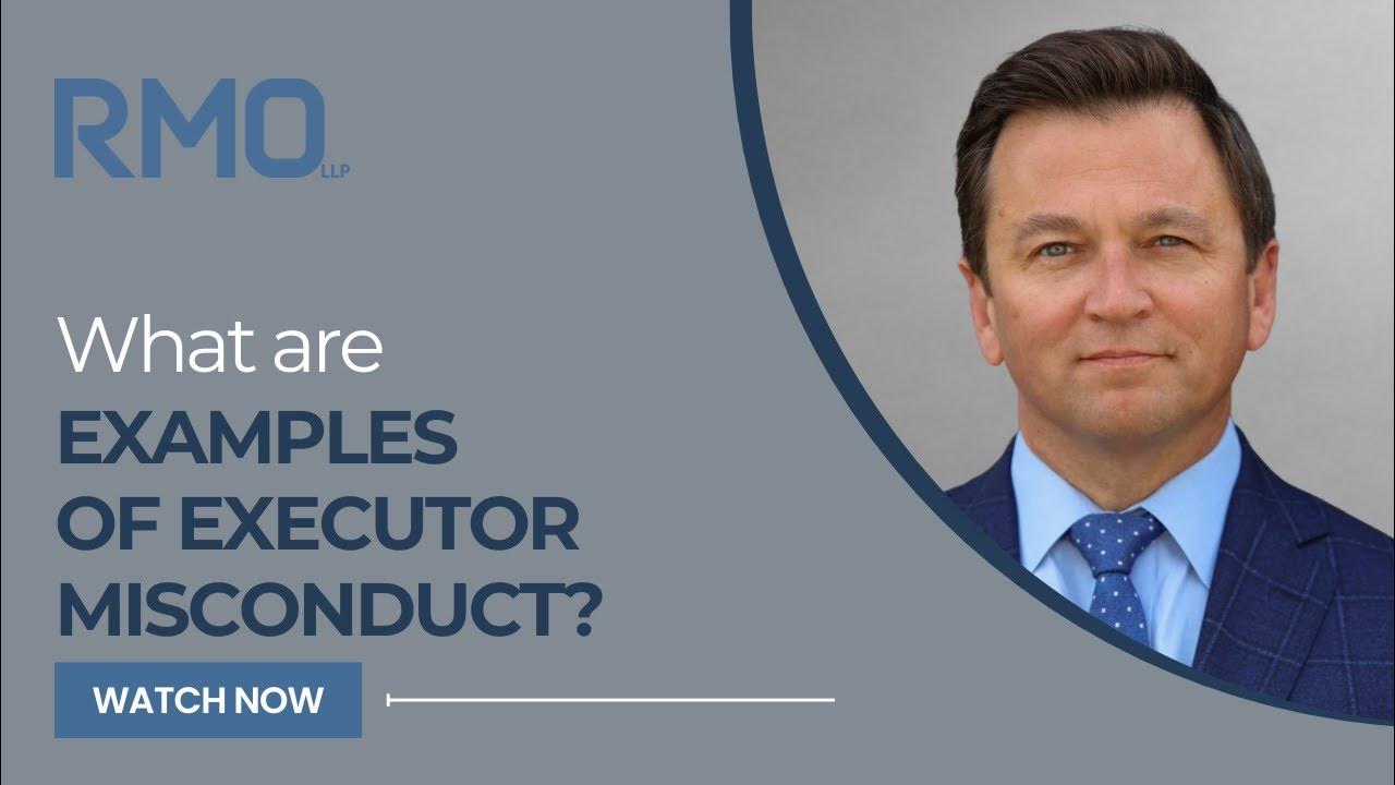 what-are-examples-of-executor-misconduct-rmo-lawyers-youtube