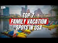 Top family vacation spots you must visit in usa 2024