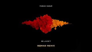 Fabian Mazur - Blast (SQWAD Remix)
