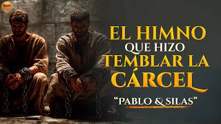 El Himno Que Rompió Cadenas Pablo Y Silas