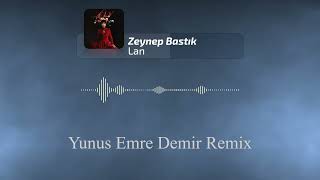 Zeynep Bastık - Lan (Sana Ben Ezelden Yandım Lan) | Yunus Emre Demir Remix Resimi