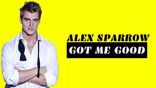 ALEX SPARROW - Got me good (lyric)