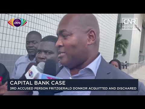 Capital Bank case: 3rd accused person Fitzgerald Odonkor acquitted and discharged | Citi Newsroom