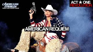 Beyoncé - AMERIICAN REQUIEM (AMERICA HAS A PROBLEM WORLD TOUR CONCEPT)