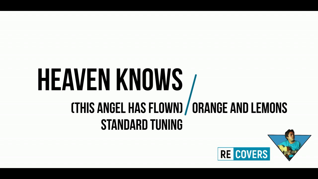 Heaven Knows Lyrics Orange And Lemons