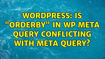 Wordpress: Is "orderby" in WP Meta Query conflicting with Meta Query?