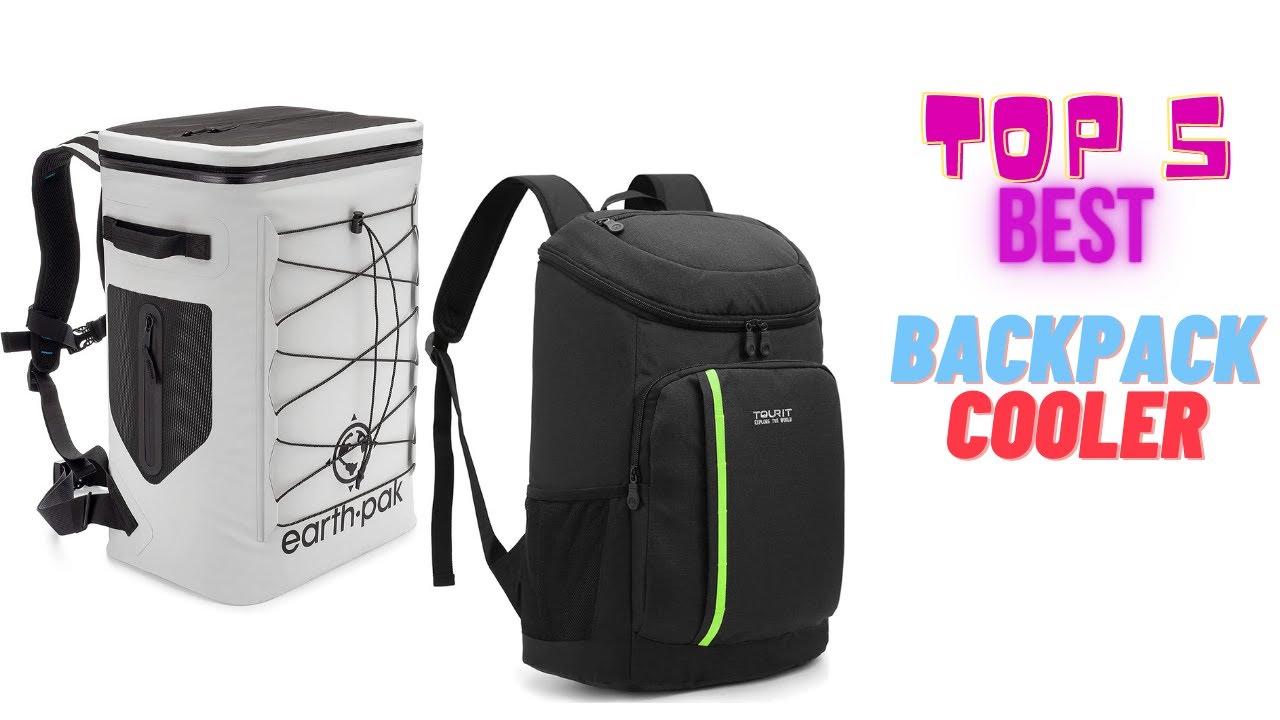 Top 5 Best Backpack Coolers for 2023 - Durable, Portable, and