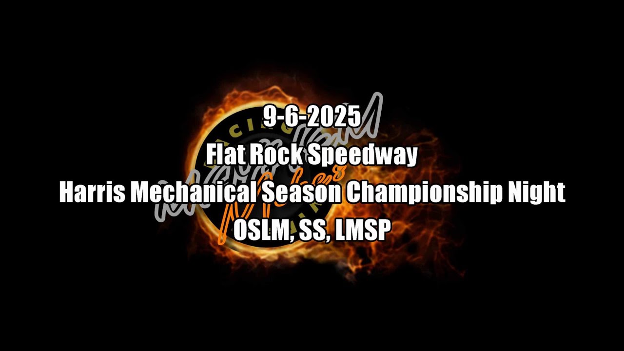 Full Show: Flat Rock Speedway 9-6-2025 Harris Mechanical Season Championship Night OSLM, SS, LMSP