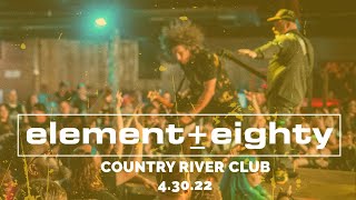 Element+Eighty - Bloodshot 4.30.22 at Country River Club in Tyler, Texas