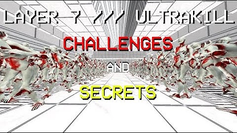 ULTRAKILL VIOLENCE LAYER 7 /// SECRETS AND CHALLENGES