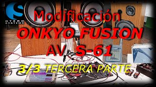 3/3 Modificación ONKYO FUSION  AV S-61 - TERCERA PARTE by Pepe Manolo Tutoriales 1,281 views 3 weeks ago 1 hour, 2 minutes
