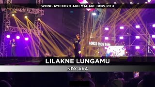 LILAKNE LUNGAMU - NDX AKA | WONG AYU KOYO AKU MAHARE BMW 7 - Live Konser 2026 