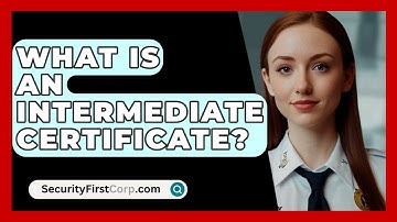What Is An Intermediate Certificate? - SecurityFirstCorp.com